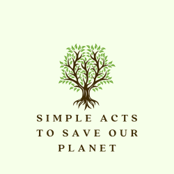 Simple Acts To Save Our Planet